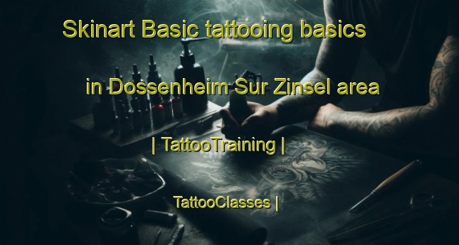 Skinart Basic tattooing basics in Dossenheim Sur Zinsel area | TattooTraining | TattooClasses | SkinartTraining-France
